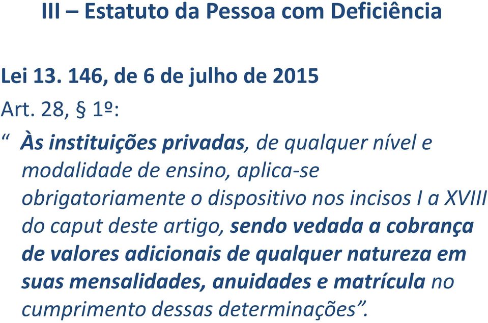 obrigatoriamente o dispositivo nos incisos I a XVIII do caput deste artigo, sendo vedada a