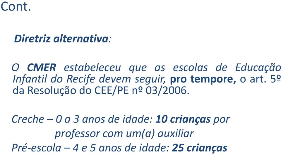 5º da Resolução do CEE/PE nº 03/2006.