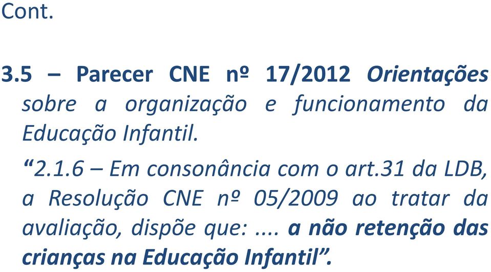 funcionamento da Educação Infantil. 2.1.