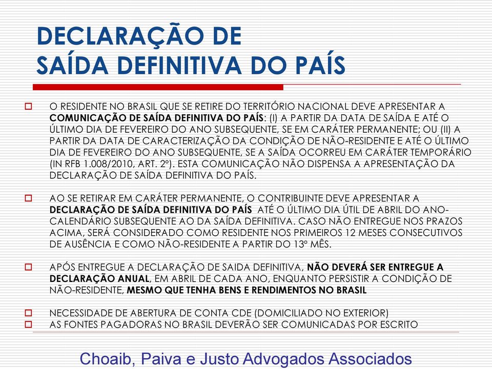 SAÍDA OCORREU EM CARÁTER TEMPORÁRIO (IN RFB 1.008/2010, ART. 2º). ESTA COMUNICAÇÃO NÃO DISPENSA A APRESENTAÇÃO DA DECLARAÇÃO DE SAÍDA DEFINITIVA DO PAÍS.