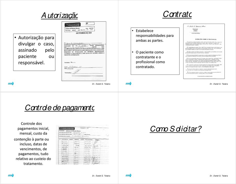 O paciente como contratante e o profissional como contratado.