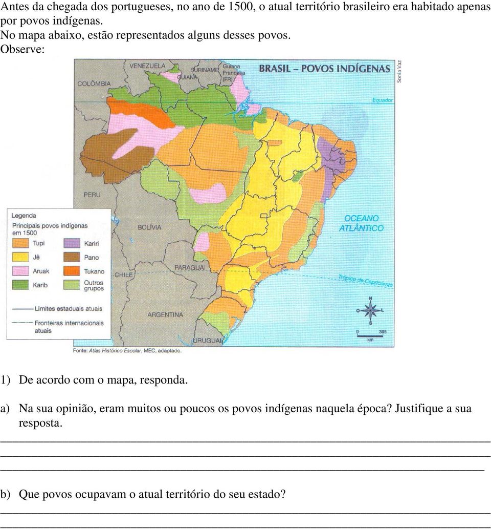 Observe: 1) De acordo com o mapa, responda.