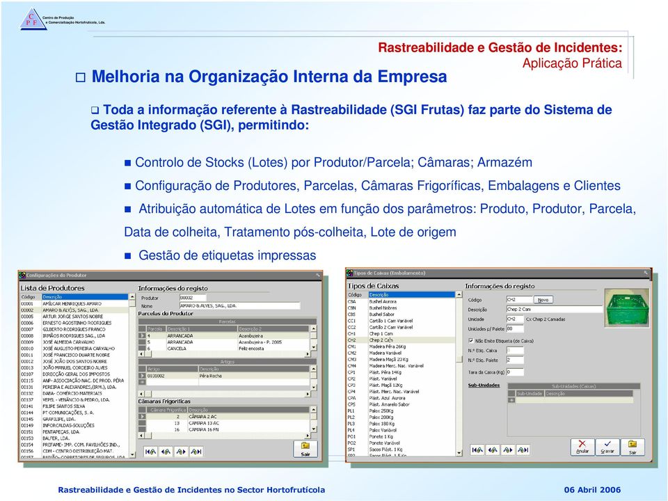 Configuração de Produtores, Parcelas, Câmaras Frigoríficas, Embalagens e Clientes Atribuição automática de Lotes em