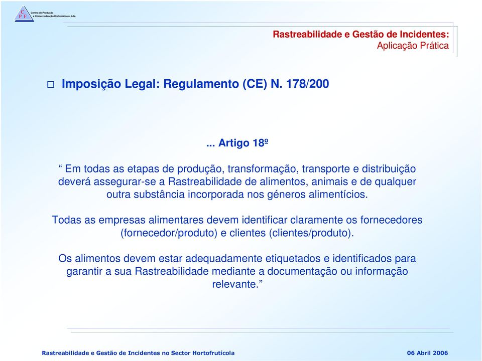 alimentos, animais e de qualquer outra substância incorporada nos géneros alimentícios.