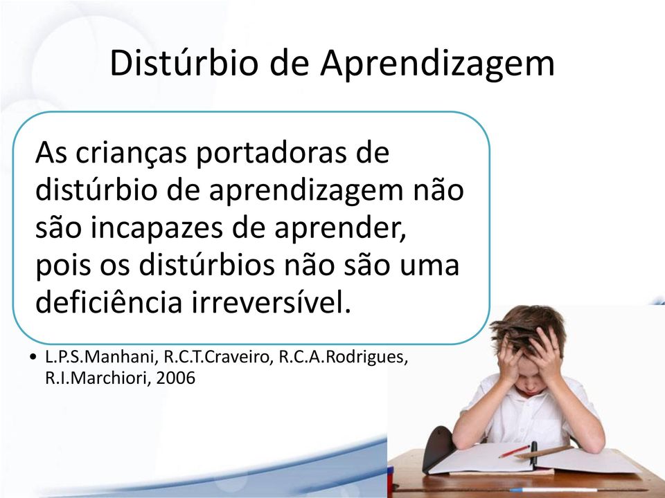 pois os distúrbios não são uma deficiência irreversível. L.