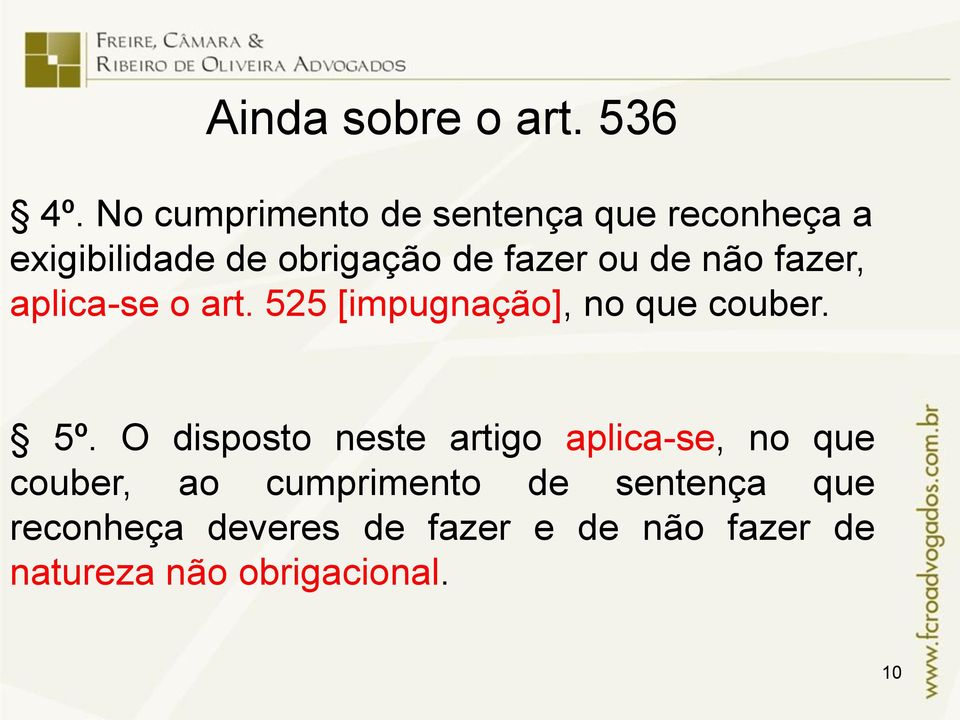 de não fazer, aplica-se o art. 525 [impugnação], no que couber. 5º.