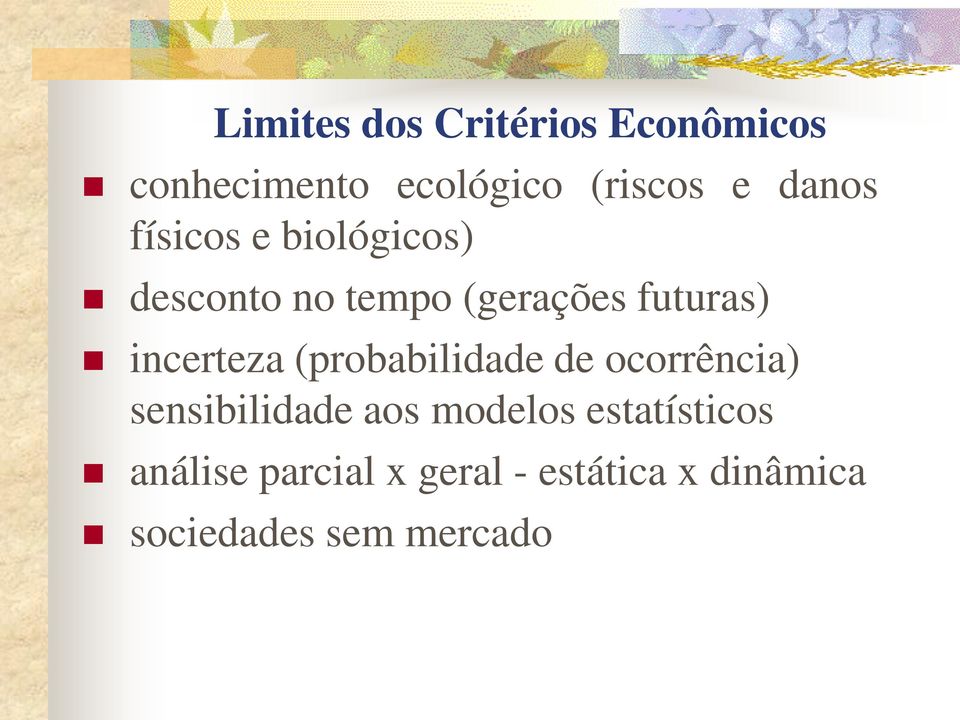 incerteza (probabilidade de ocorrência) sensibilidade aos modelos