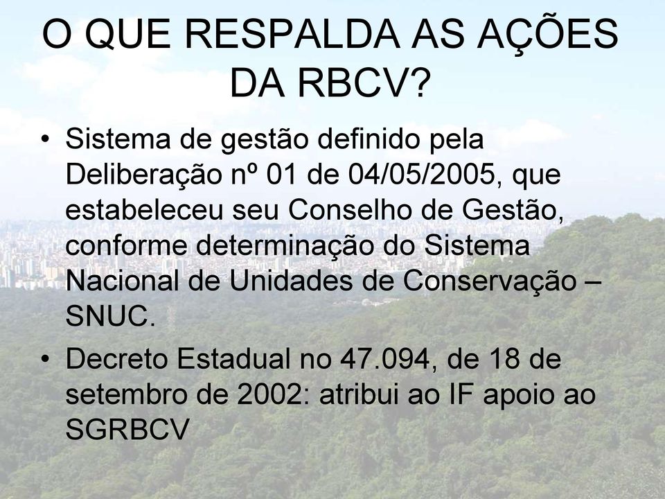 estabeleceu seu Conselho de Gestão, conforme determinação do Sistema