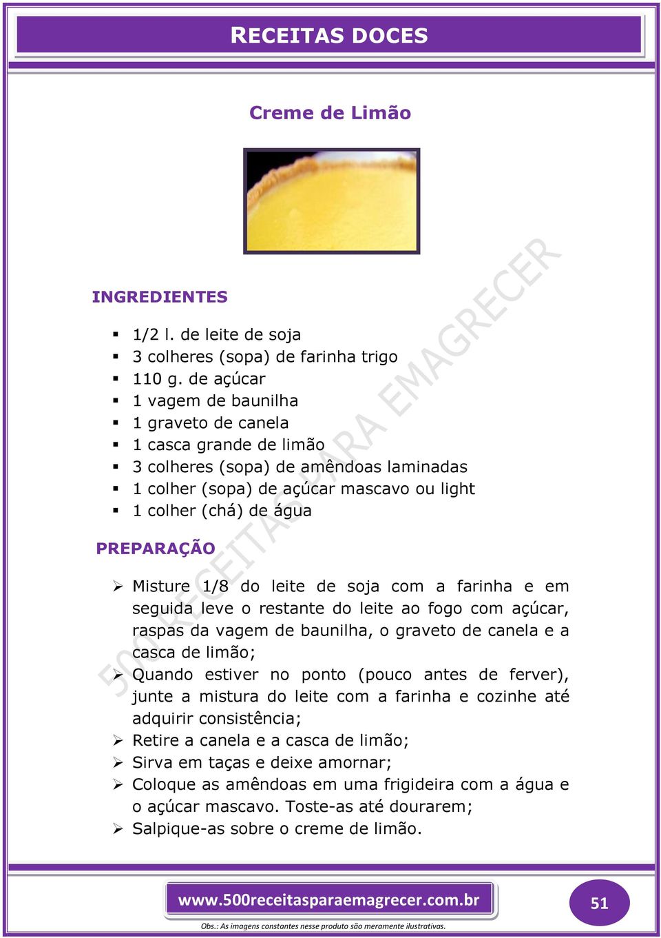 1/8 do leite de soja com a farinha e em seguida leve o restante do leite ao fogo com açúcar, raspas da vagem de baunilha, o graveto de canela e a casca de limão; Quando estiver no ponto