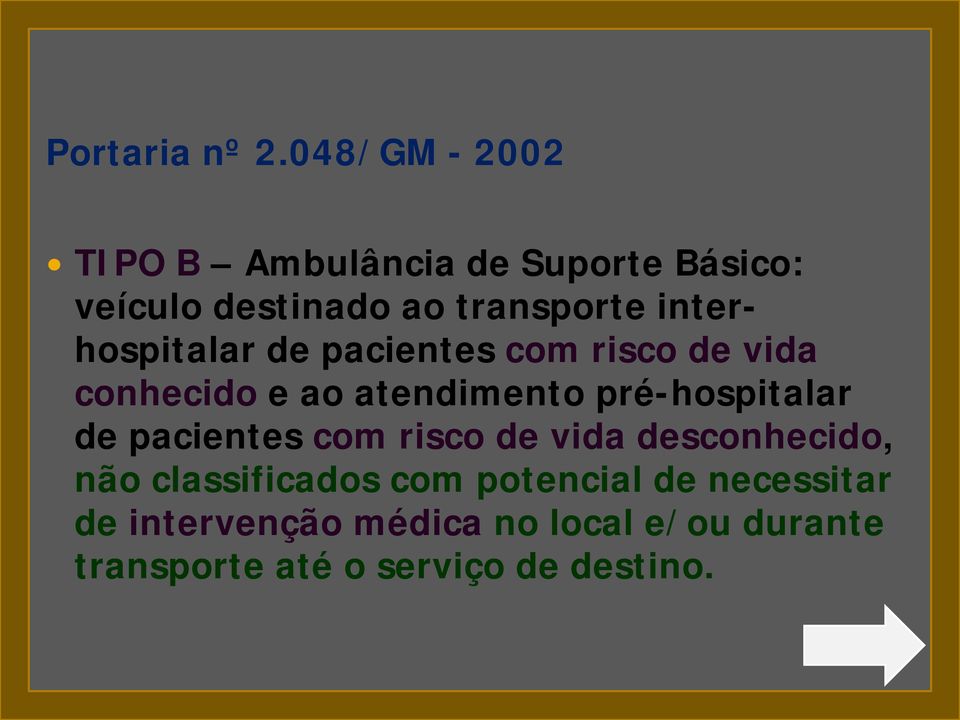 interhospitalar de pacientes com risco de vida conhecido e ao atendimento pré-hospitalar