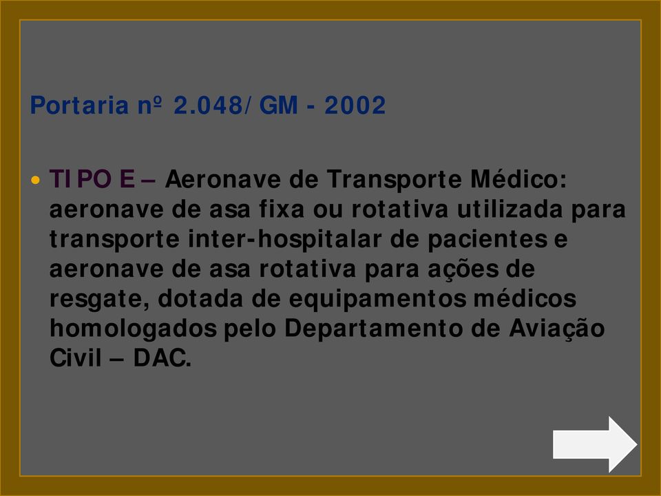 fixa ou rotativa utilizada para transporte inter-hospitalar de