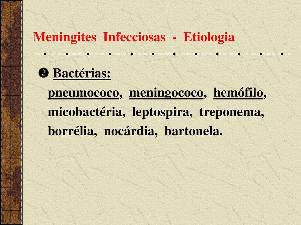 hemófilo, micobactéria, leptospira,