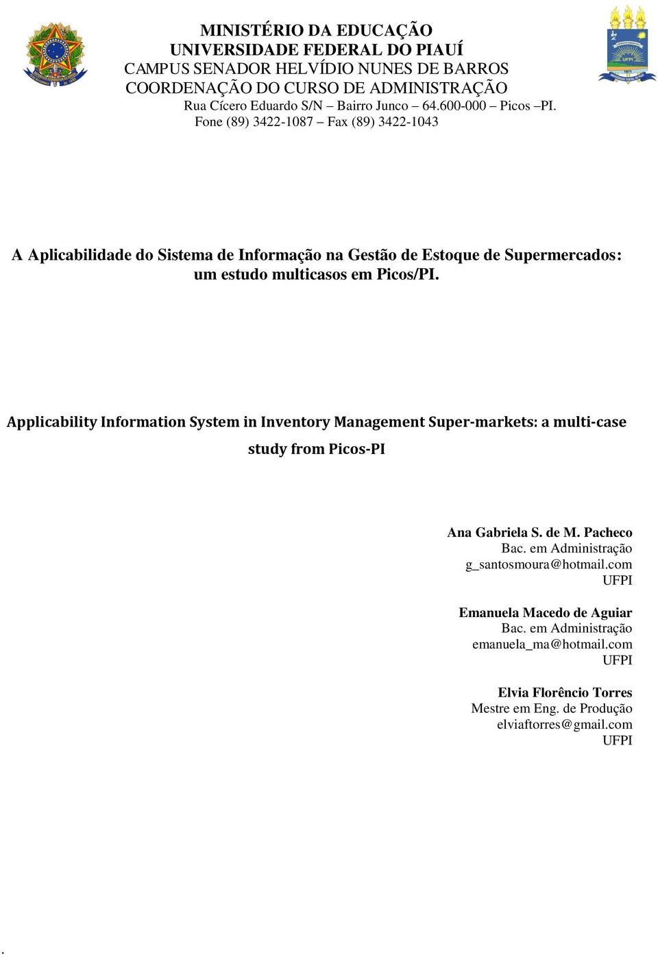 Picos/PI Applicability Information System in Inventory Management Super-markets: a multi-case study from Picos-PI Ana Gabriela S de M Pacheco Bac em Administração