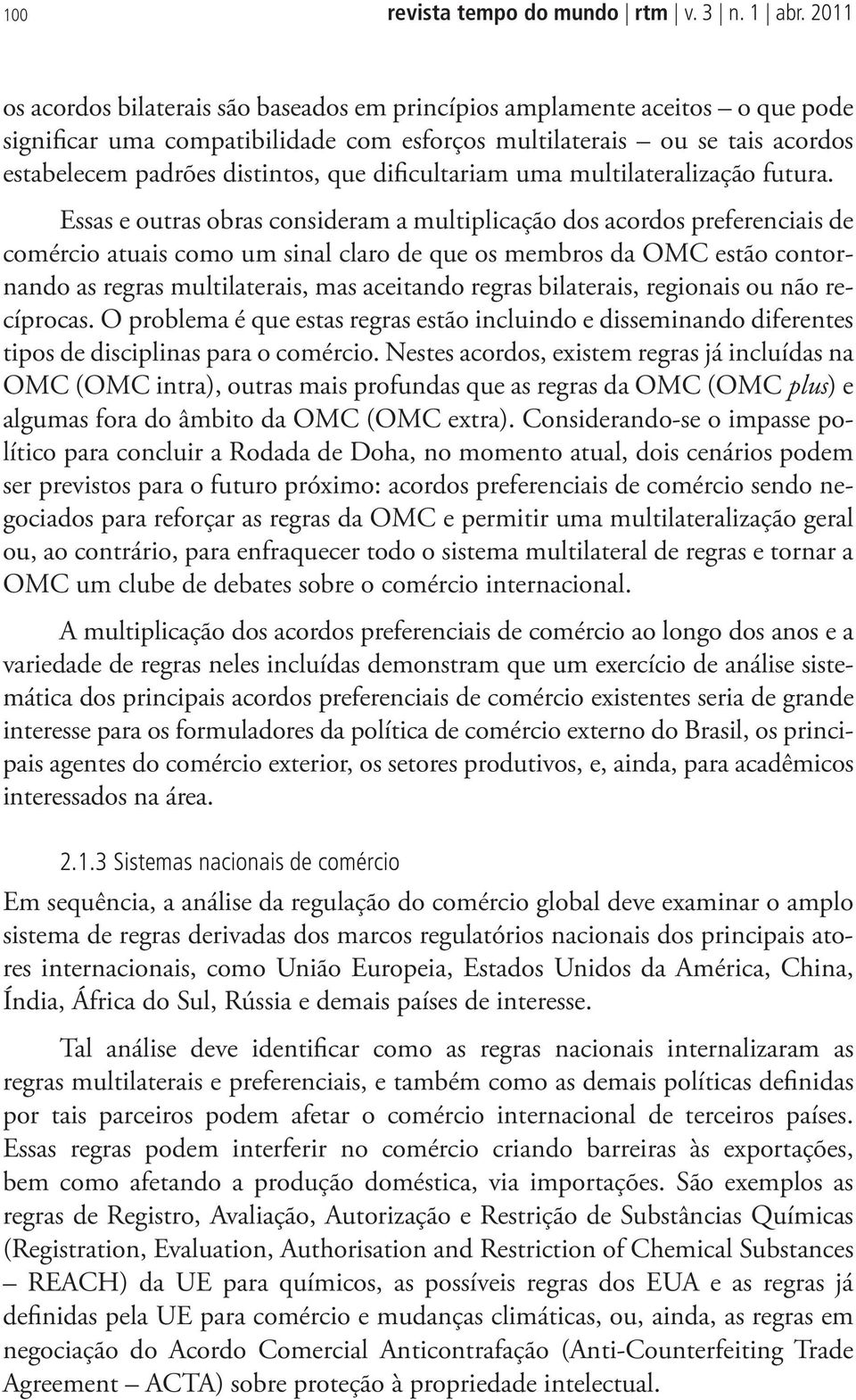 dificultariam uma multilateralização futura.