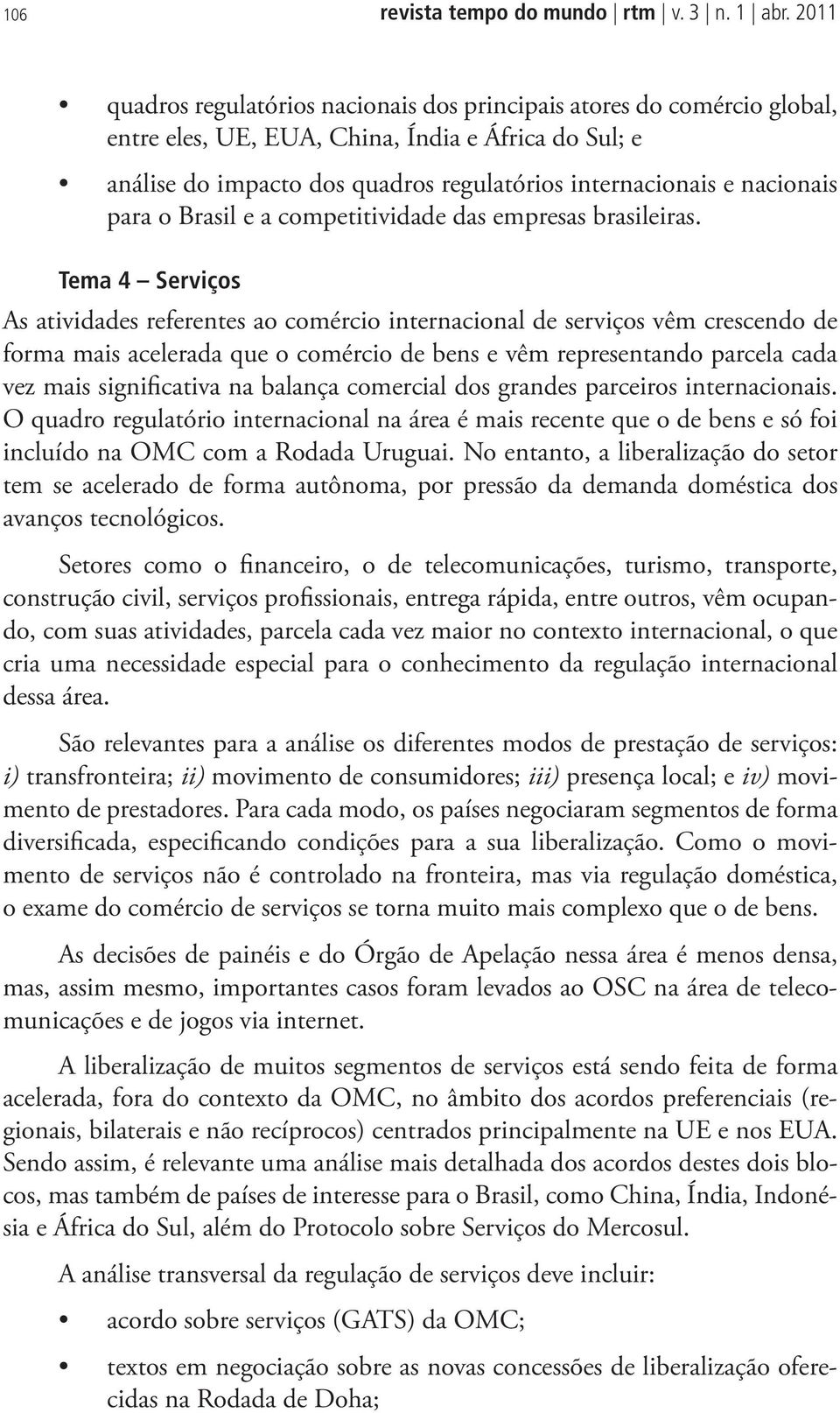 nacionais para o Brasil e a competitividade das empresas brasileiras.