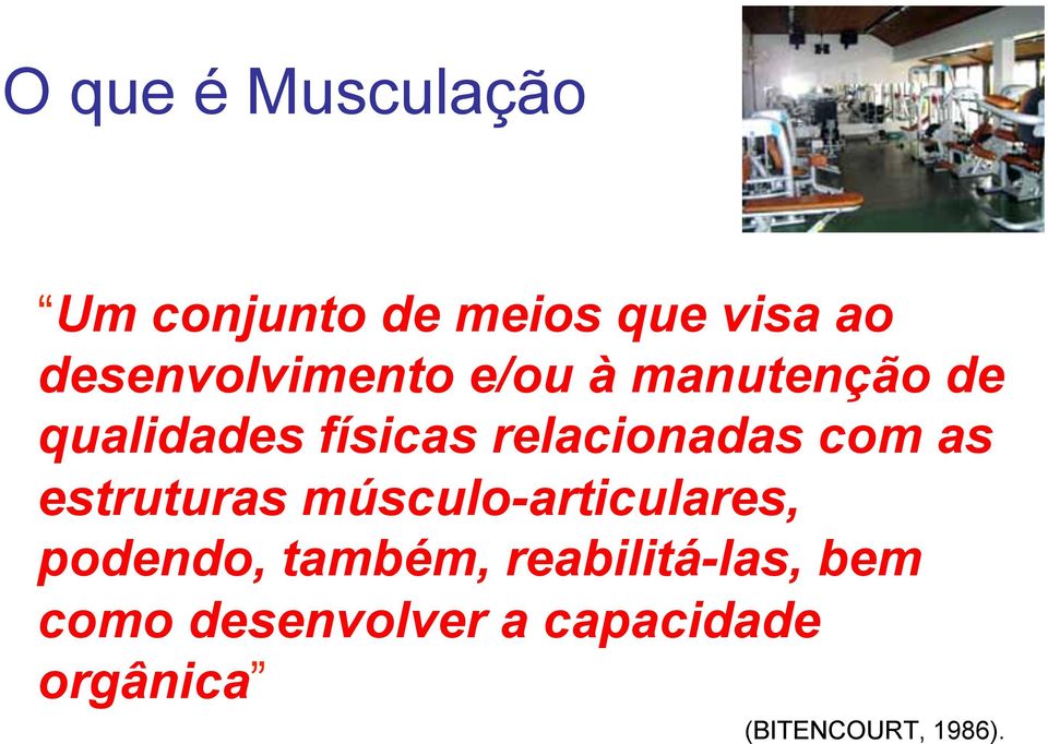 relacionadas com as estruturas músculo-articulares, podendo,