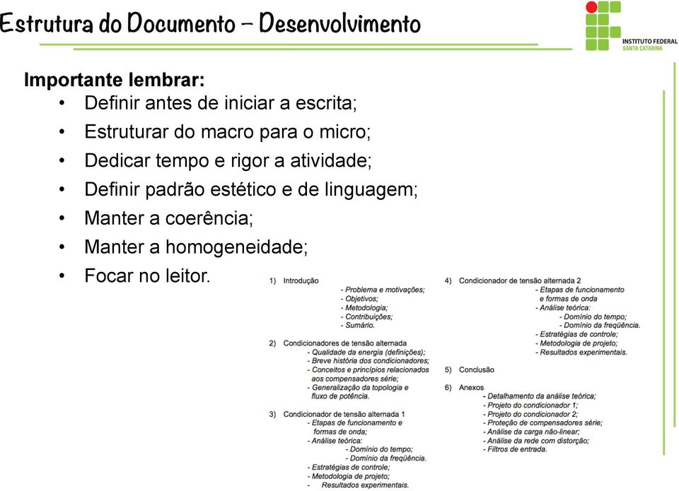 micro; Dedicar tempo e rigor a atividade; Definir padrão estético