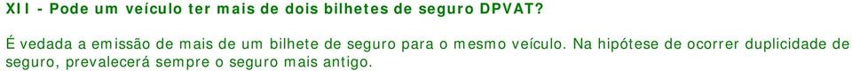 É vedada a emissão de mais de um bilhete de seguro para