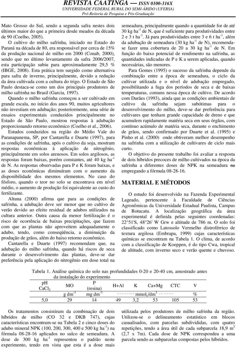 safra 2006/2007, esta participação subiu para aproximadamente 29,5 % (IBGE, 2008).