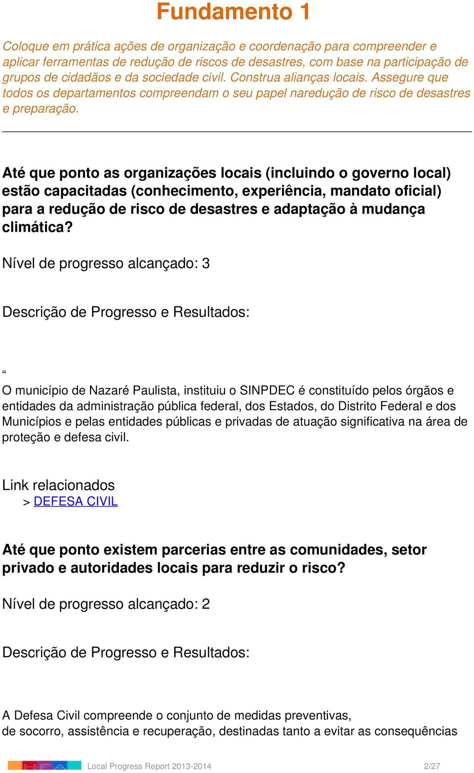 Até que ponto as organizações locais (incluindo o governo local) estão capacitadas (conhecimento, experiência, mandato oficial) para a redução de risco de desastres e adaptação à mudança climática?