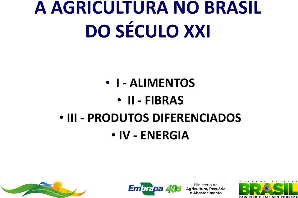 II - FIBRAS III - PRODUTOS