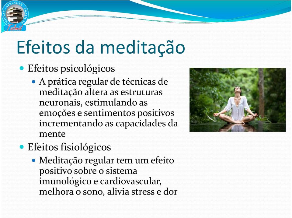 incrementando as capacidades da mente Efeitos fisiológicos Meditação regular tem um