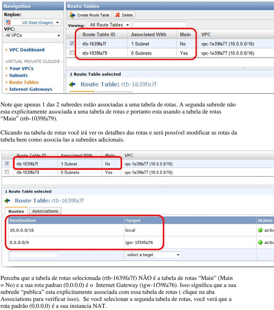 Clicando na tabela de rotas você irá ver os detalhes das rotas e será possível modificar as rotas da tabela bem como associa-las a subredes adicionais.