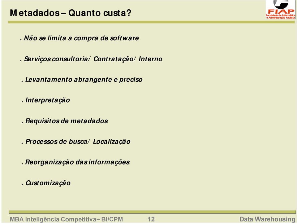 Serviços consultoria/ Contratação/ Interno. Levantamento abrangente e preciso.