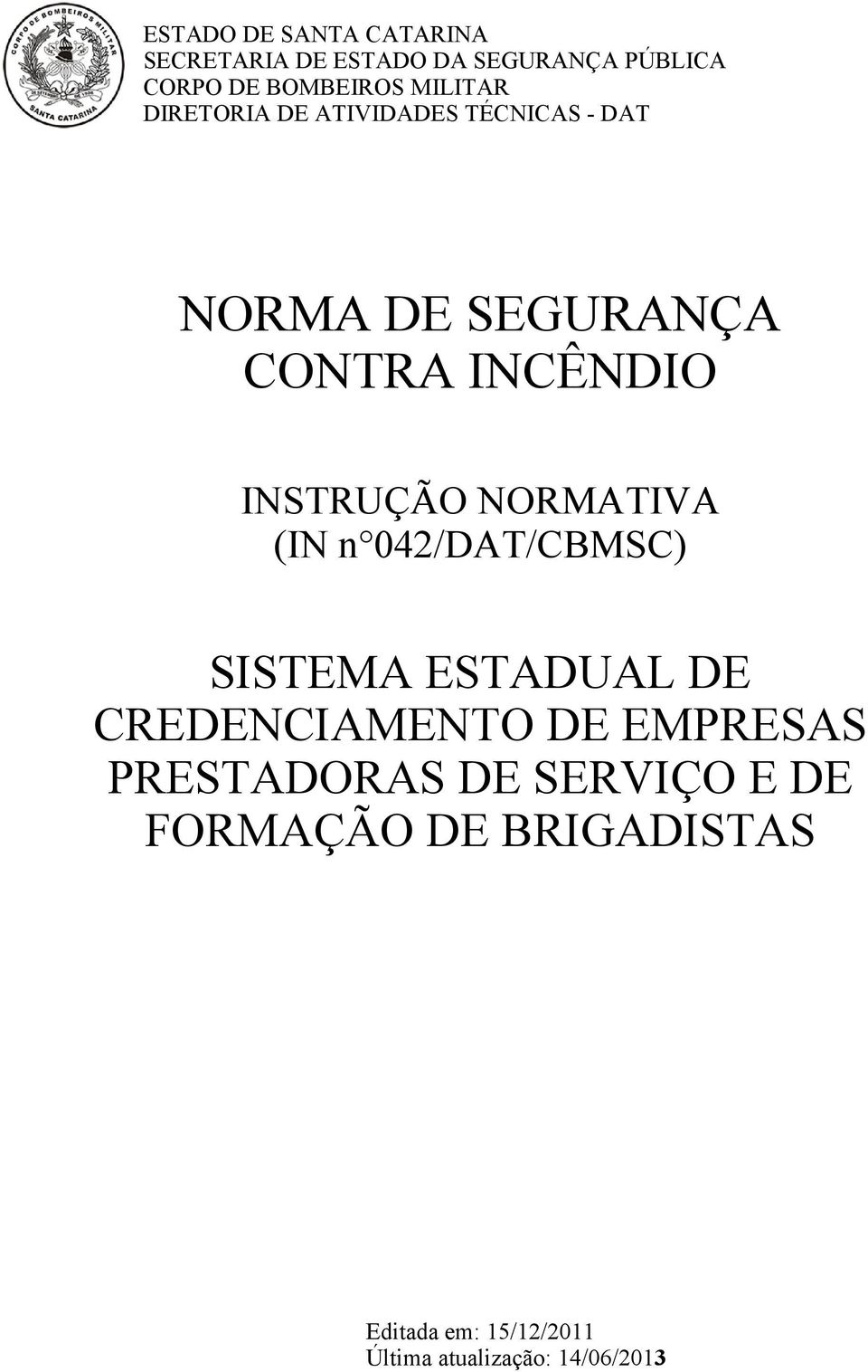 INSTRUÇÃO NORMATIVA (IN n 042/DAT/CBMSC) SISTEMA ESTADUAL DE CREDENCIAMENTO DE EMPRESAS