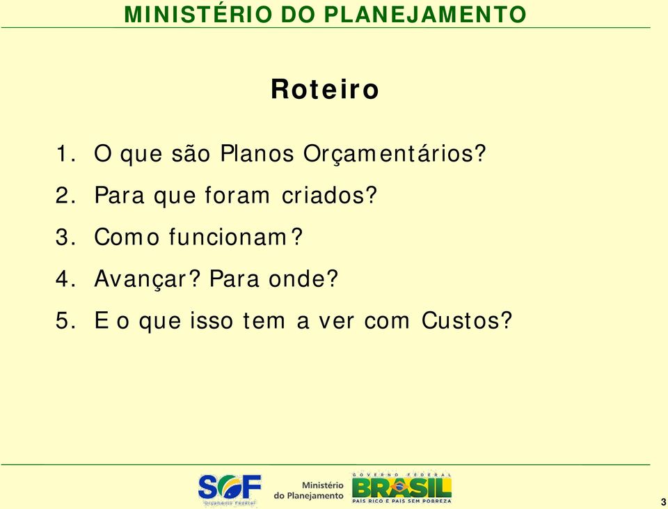 Para que foram criados? 3.