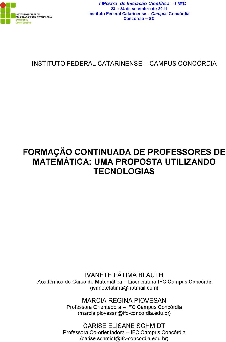 do Curso de Matemática Licenciatura IFC Campus Concórdia (ivanetefatima@hotmail.