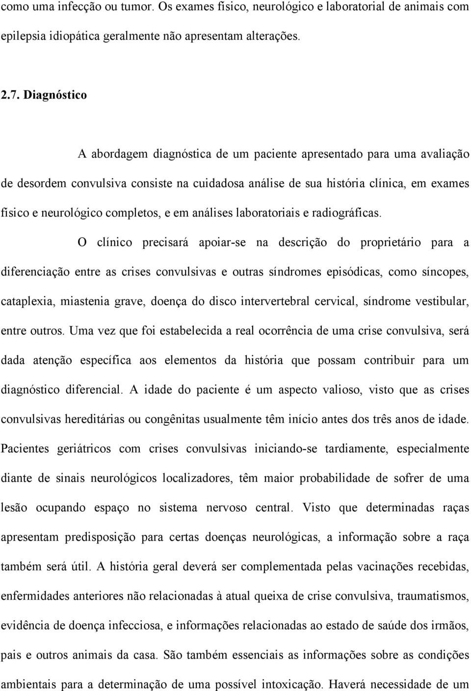 completos, e em análises laboratoriais e radiográficas.