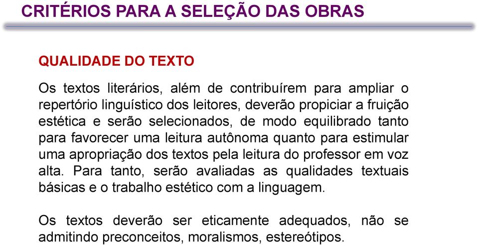 para estimular uma apropriação dos textos pela leitura do professor em voz alta.