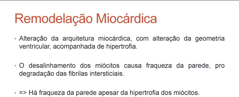 O desalinhamento dos miócitos causa fraqueza da parede, pro degradação