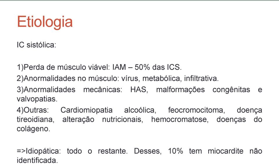 3)Anormalidades mecânicas: HAS, malformações congênitas e valvopatias.