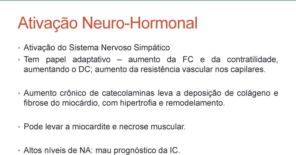 Aumento crônico de catecolaminas leva a deposição de colágeno e fibrose do miocárdio, com