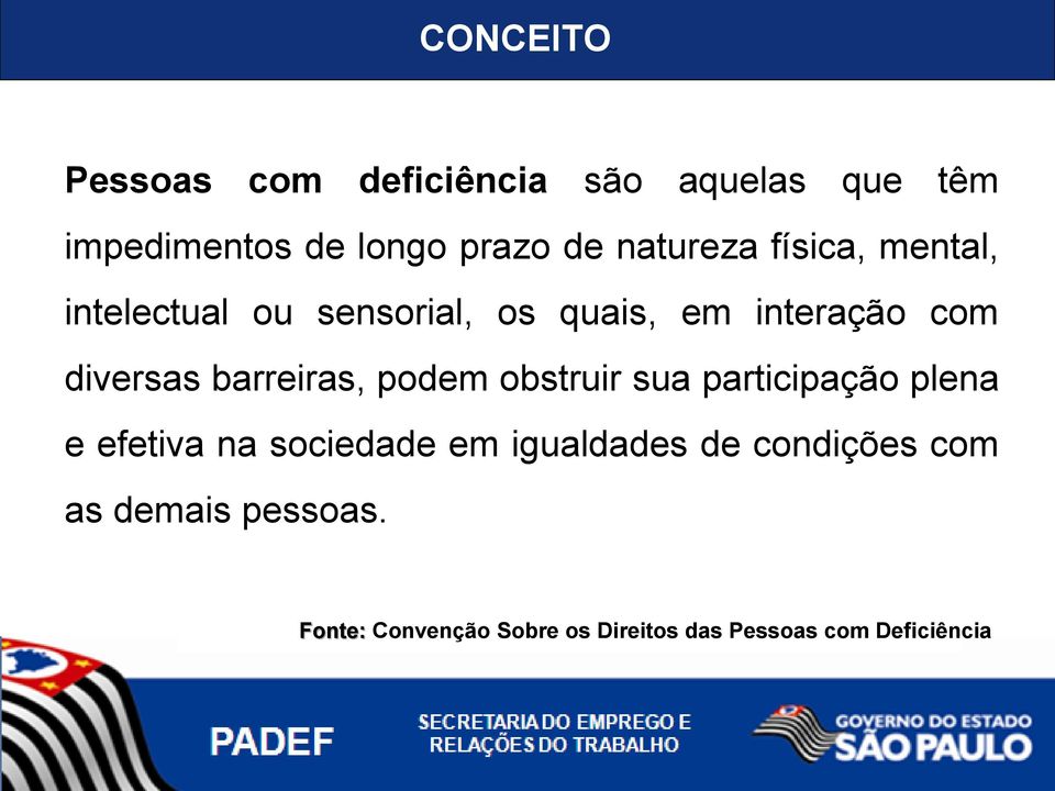 barreiras, podem obstruir sua participação plena e efetiva na sociedade em igualdades de