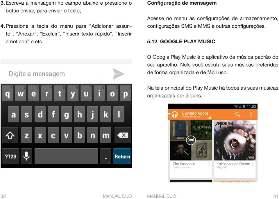 Configuração de mensagem Acesse no menu as configurações de armazenamento, configurações SMS e MMS e outras configurações. 5.12.