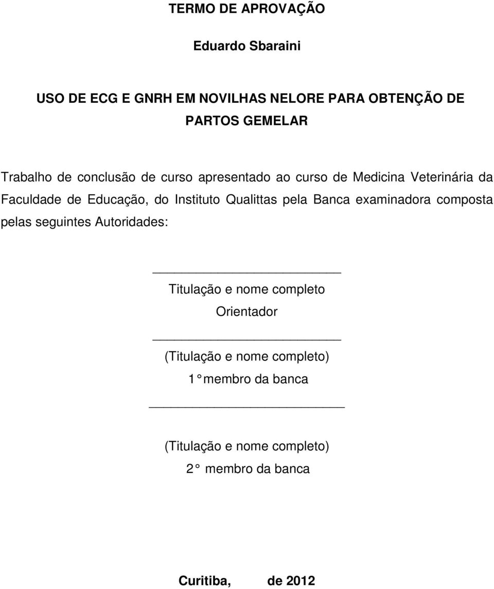 Instituto Qualittas pela Banca examinadora composta pelas seguintes Autoridades: Titulação e nome completo