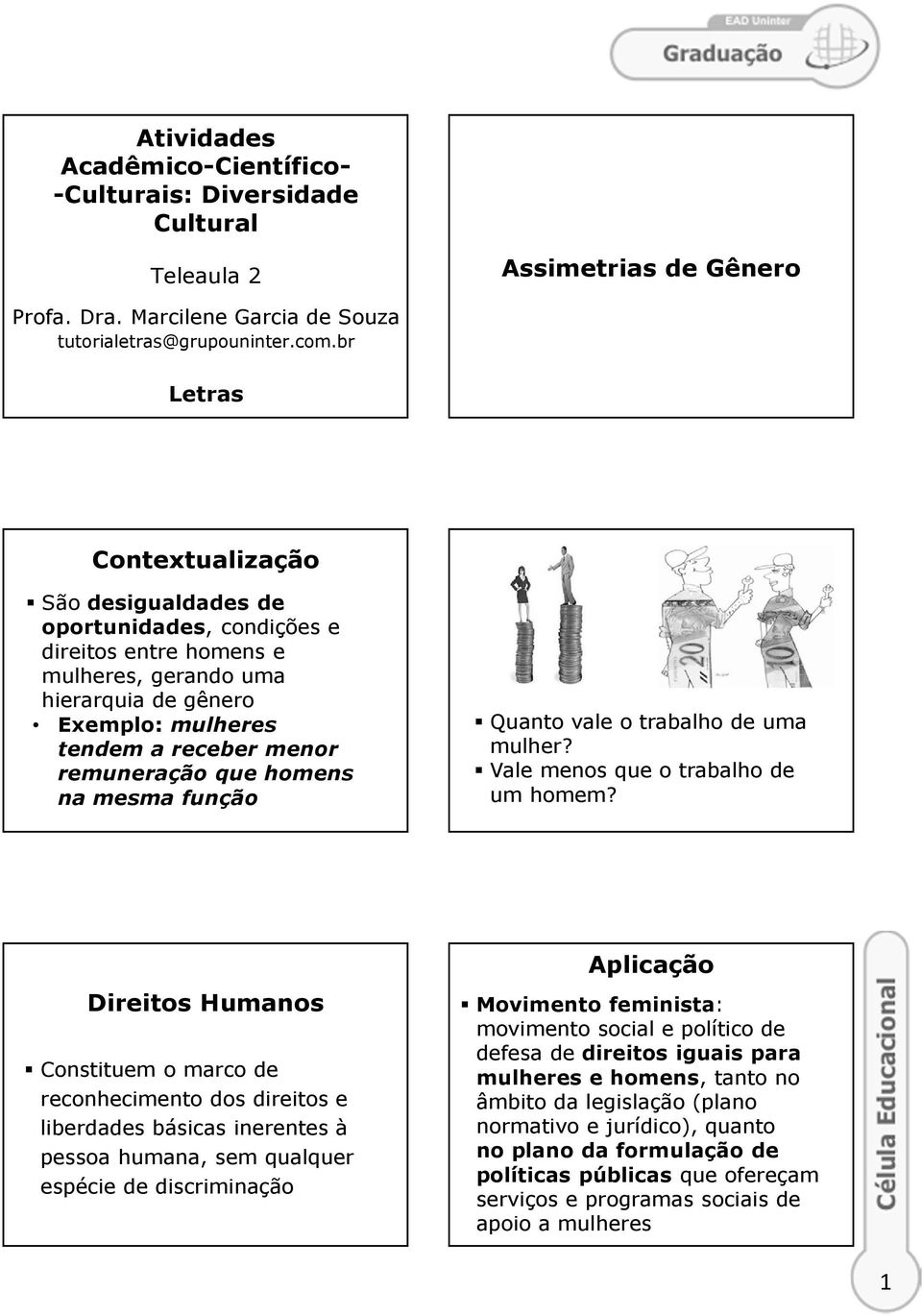 homens na mesma função Quanto vale o trabalho de uma mulher? Vale menos que o trabalho de um homem?