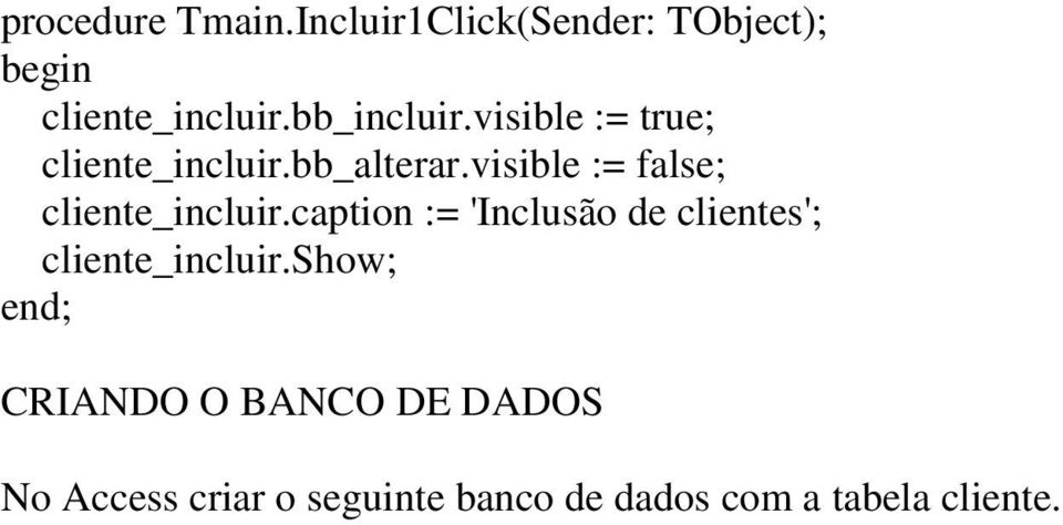 visible := false; cliente_incluir.