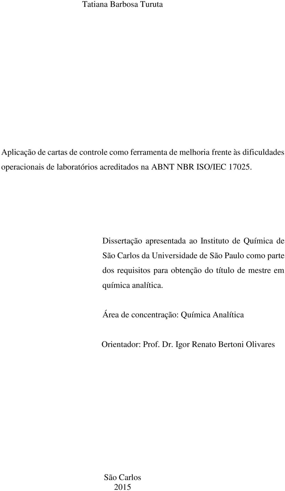 Dissertação apresentada ao Instituto de Química de São Carlos da Universidade de São Paulo como parte dos