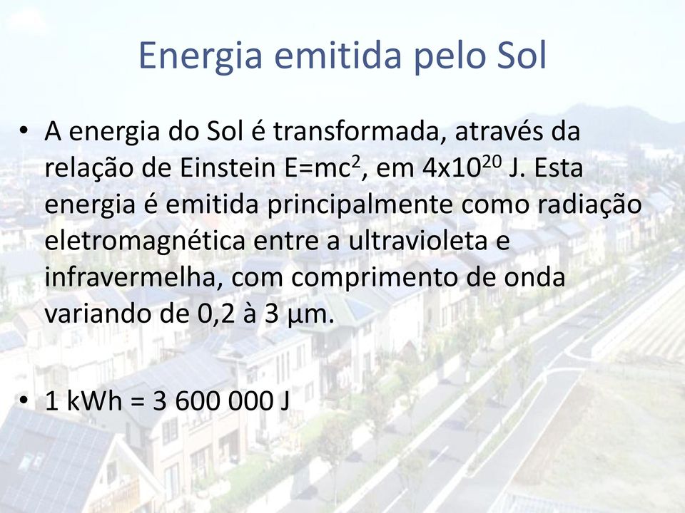 Esta energia é emitida principalmente como radiação eletromagnética