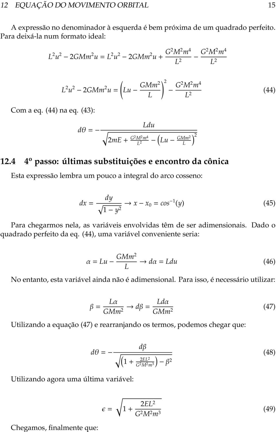 43): dθ = Lu GMm2 L Ldu 2mE + G2 M 2 m 4 L 2 ) 2 G2 M 2 m 4 Lu GMm2 L 12.