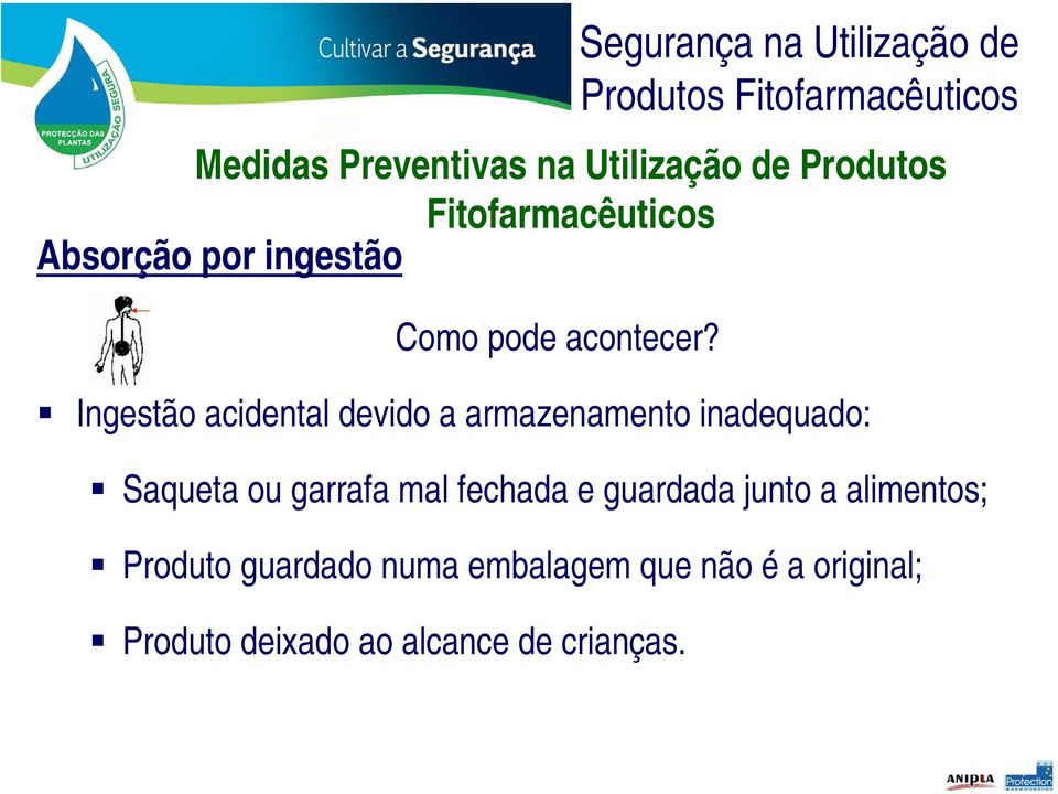 garrafa mal fechada e guardada junto a alimentos; Produto guardado