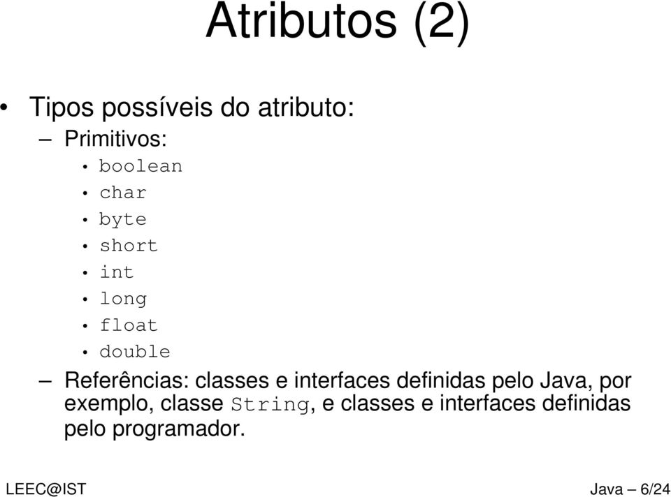 interfaces definidas pelo Java, por exemplo, classe String, e