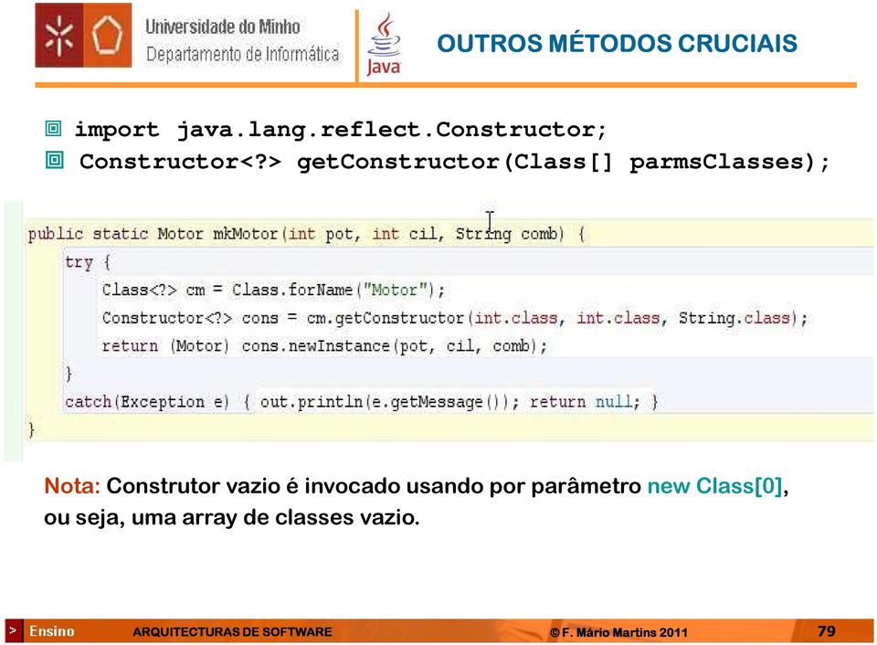 > getconstructor(class[] parmsclasses); Nota: Construtor vazio é