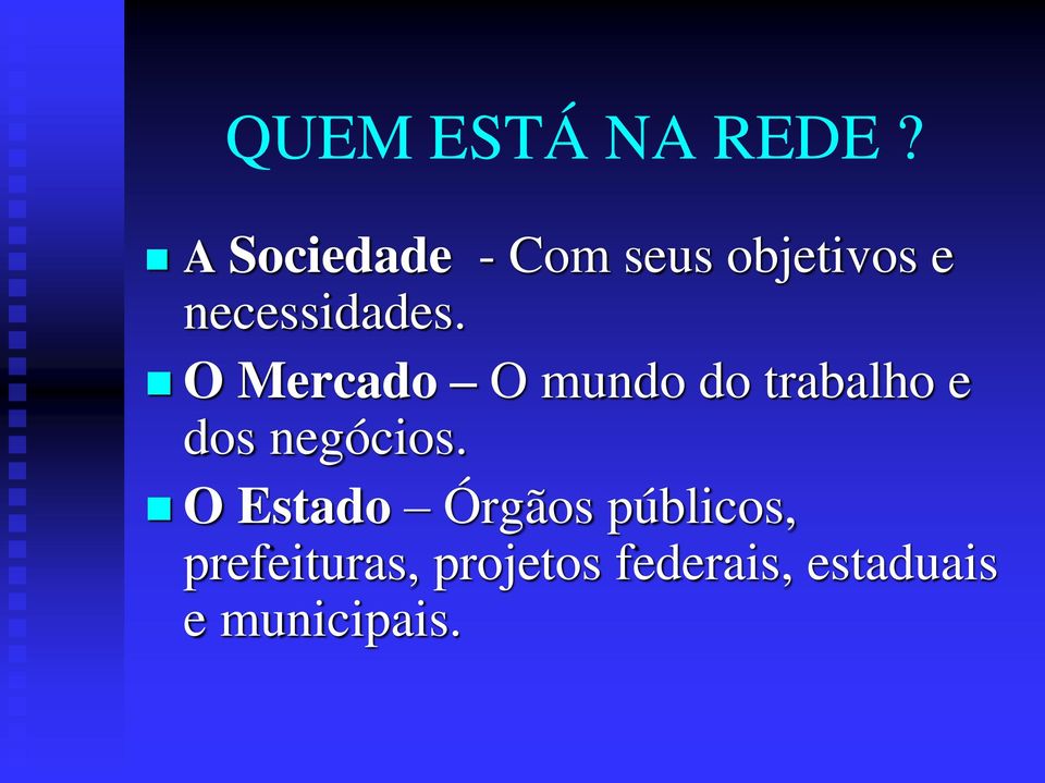 O Mercado O mundo do trabalho e dos negócios.