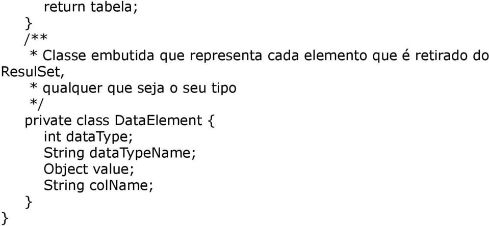 seja o seu tipo private class DataElement { int