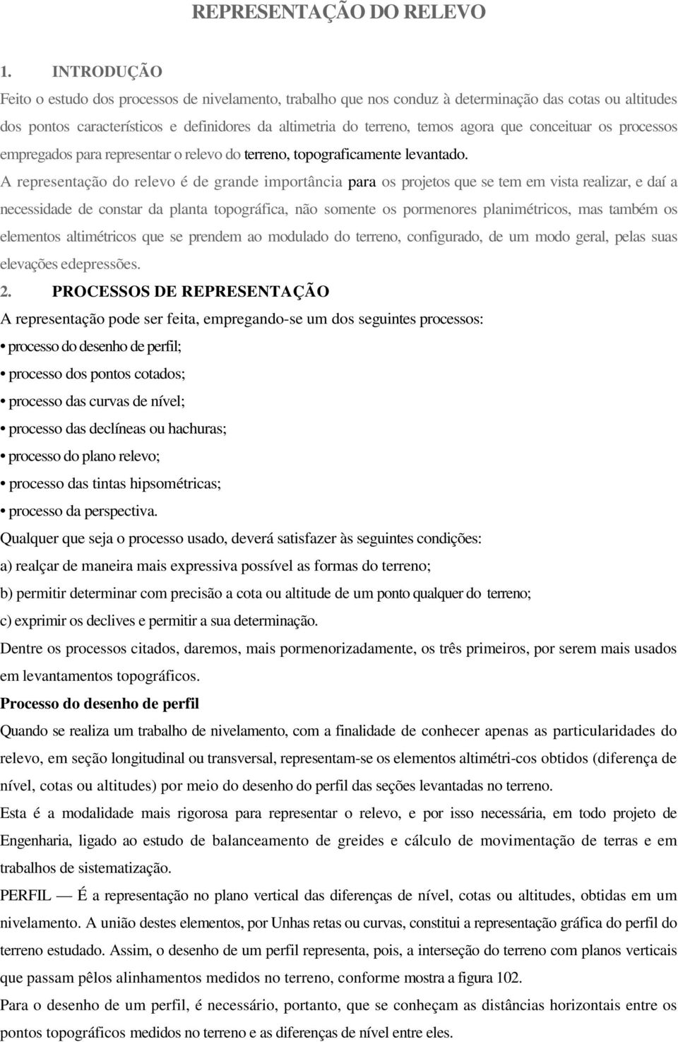 que conceituar os processos empregados para representar o relevo do terreno, topograficamente levantado.